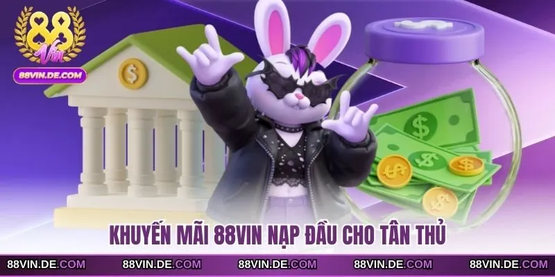 Khuyến mãi 88VIN nạp đầu cho tân thủ