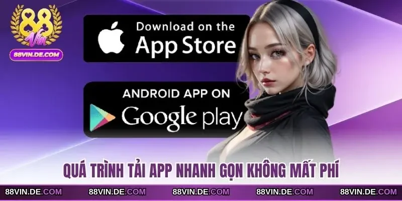 Quá trình tải app nhanh gọn không mất phí